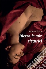 Dietro le mie cicatrici libro