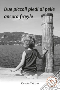 Due piccoli piedi di pelle ancora fragile libro