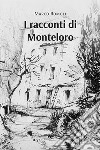 I racconti di Monteloro libro
