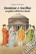 Dominae e Ancillae: un giallo nell'antica Roma libro