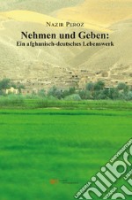 Nehmen und geben: Ein afghanisch-deutsches lebenswerk libro