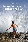 La septième vague est toujours la plus forte libro