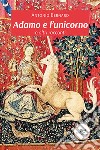 Adamo e l'unicorno e altri racconti libro di Bernard Antonio