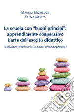 La scuola con «buoni principi»: apprendimento cooperativo. L'arte dell'ascolto didattico