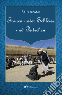 Frauen unter Schleier und Peitschen libro
