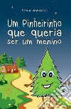 Um pinheirinho que queria ser um menino libro