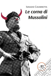 Le corna di Mussolini libro