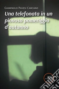 Una telefonata in un piovoso pomeriggio d'autunno libro