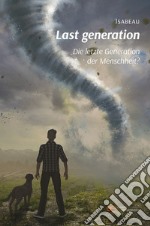 Last generation. Die letzte Generation del Menschheit? libro