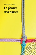 La forma dell'amore libro