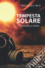 Tempesta solare. I giorni della terra