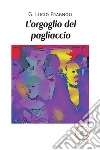 L'orgoglio del pagliaccio libro di Fragnoli Giuseppe Lucio