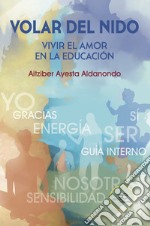 Volar del nido. Vivir el amor en la educación