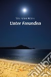 Unter Freunden libro