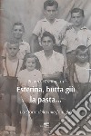 Esterina, butta giù la pasta... La storia della mia famiglia libro