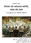 Denn sie wissen nicht, was sie tun libro di Abel Goerdt