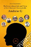 The extraordinary life and times of the otherwise unremarkable Andrew G libro