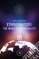 Ethnidnatism: the road to spirituality libro