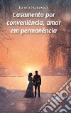 Casamento por conveniência, amor em permanência libro