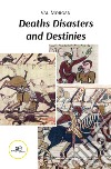 Deaths disasters and destinies. Anglo Norman history in twelve lives libro