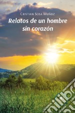 Relatos de un hombre sin corazón libro