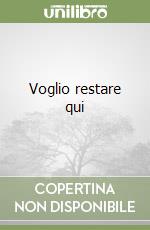 Voglio restare qui libro