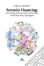 Terrorist financing. An evolving threat to peace and security in the west Africa sub-region