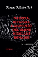 Nascita, infanzia e gioventù del clone Nicolaus Bonadel libro