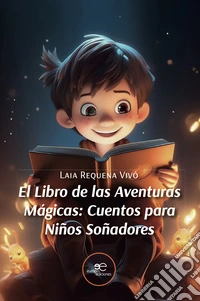 El libro de las aventuras mágicas. Cuentos para niños soñadores libro