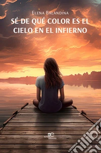 Sé de qué color es el cielo en el infierno libro