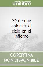 Sé de qué color es el cielo en el infierno libro
