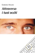 Attraverso i tuoi occhi libro