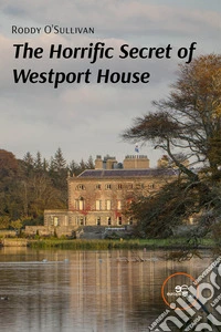 The horrific secret of Westport House libro