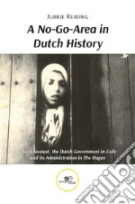 A no-go-area in Dutch history: the Holocaust, the Dutch government-in-exile and its administration in the hague