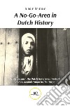 A no-go-area in Dutch history: the Holocaust, the Dutch government-in-exile and its administration in the hague libro