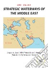 Strategic waterways of the middle east. Bosporus, Suez, Bab el-Mandeb and Hormuz from Antiquity to Modern Times libro