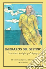 En brazos del destino. Una vida de viajes y desapego