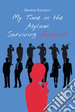 My Time in the Asylum: Surviving America