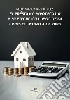 El préstamo hipotecario y su ejecución luego de la crisis económica de 2008 libro