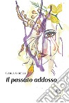 Il passato addosso libro