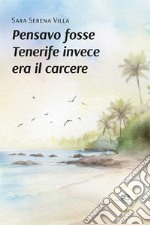 Pensavo fosse Tenerife, invece era il carcere