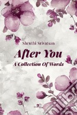 After You. A Collection of Words libro