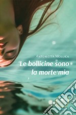 Le bollicine sono la morte mia libro