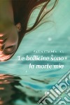 Le bollicine sono la morte mia libro