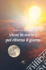 Viene la notte e poi ritorna il giorno libro