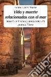 Vida y muerte relacionadas con el mar. Basado en hechos y sitios reales del planeta Tierra libro