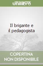 Il brigante e il pedagogista libro