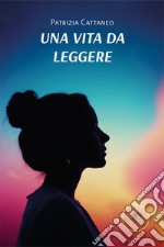 Una vita da leggere (volevo una mamma a forma di mamma) libro