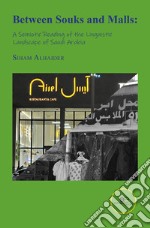 Between souks and malls: a semiotic reading of the linguistic landscape of Saudi Arabia libro