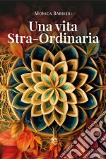 Una vita stra-ordinaria